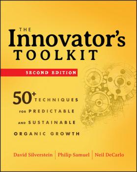 The Innovator's Toolkit. 50+ Techniques for Predictable and Sustainable Organic Growth - David  Silverstein 