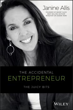 The Accidental Entrepreneur. The Juicy Bits - Janine  Allis 