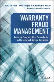 Warranty Fraud Management. Reducing Fraud and Other Excess Costs in Warranty and Service Operations - Matti  Kurvinen 