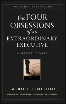 The Four Obsessions of an Extraordinary Executive. A Leadership Fable - Patrick Lencioni M. 