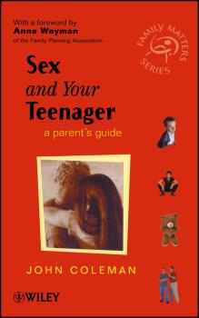 Sex and Your Teenager. A Parent's Guide - John  Coleman 