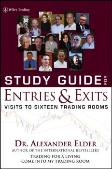 Study Guide for Entries and Exits, Study Guide. Visits to 16 Trading Rooms - Alexander  Elder 
