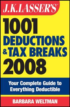 J.K. Lasser's 1001 Deductions and Tax Breaks 2008. Your Complete Guide to Everything Deductible - Barbara  Weltman 