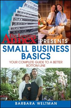 The Learning Annex Presents Small Business Basics. Your Complete Guide to a Better Bottom Line - Barbara  Weltman 