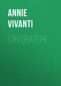 I divoratori - Annie Vivanti 