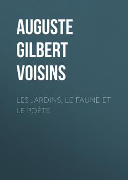 Les jardins, le faune et le poète - Auguste Gilbert de Voisins 