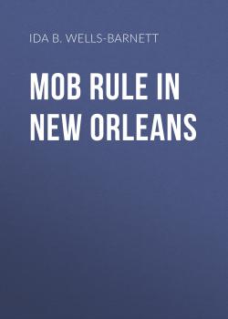 Mob Rule in New Orleans - Ida B. Wells-Barnett 