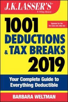 J.K. Lasser's 1001 Deductions and Tax Breaks 2019. Your Complete Guide to Everything Deductible - Barbara  Weltman 