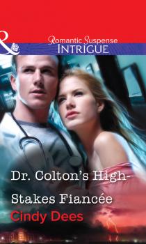 Dr. Colton's High-Stakes Fiancée - Cindy  Dees 