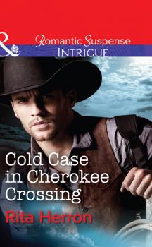 Cold Case in Cherokee Crossing - Rita  Herron 