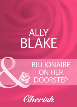 Billionaire On Her Doorstep - Ally  Blake 