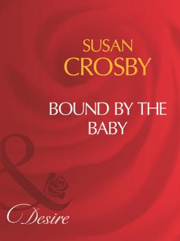 Bound By The Baby - Susan  Crosby 
