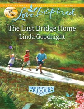 The Last Bridge Home - Linda  Goodnight 
