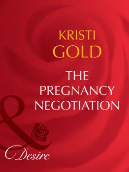 The Pregnancy Negotiation - KRISTI  GOLD 