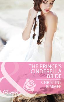 The Prince's Cinderella Bride - Christine  Rimmer 