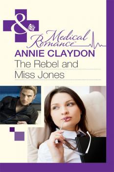 The Rebel And Miss Jones - Annie  Claydon 