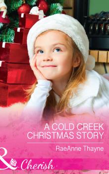 A Cold Creek Christmas Story - RaeAnne  Thayne 