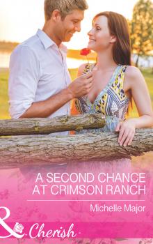 A Second Chance at Crimson Ranch - Michelle  Major 