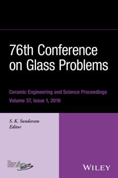 76th Conference on Glass Problems, Version A. A Collection of Papers Presented at the 76th Conference on Glass Problems, Greater Columbus Convention Center, Columbus, Ohio, November 2-5, 2015 - S. K. Sundaram 