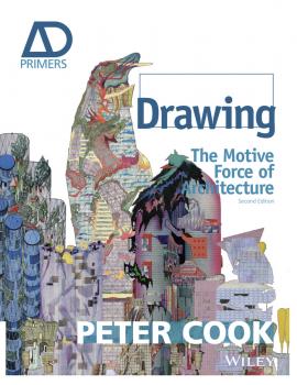 Drawing. The Motive Force of Architecture - Sir Cook Peter 