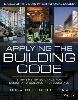 Applying the Building Code. Step-by-Step Guidance for Design and Building Professionals - Ronald Geren L. 