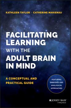 Facilitating Learning with the Adult Brain in Mind. A Conceptual and Practical Guide - Kathleen  Taylor 