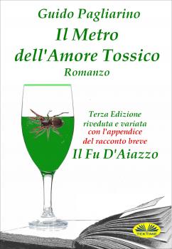 Il Metro Dell'Amore Tossico – Romanzo - Guido Pagliarino 