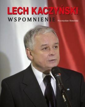 Lech Kaczyński. Wspomnienie - Przemysław Słowiński 