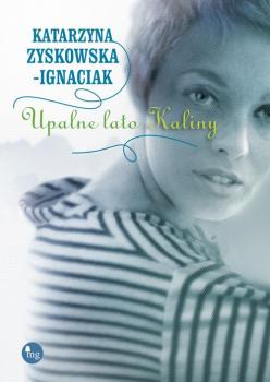 Upalne lato Kaliny - Katarzyna Zyskowska-Ignaciak 