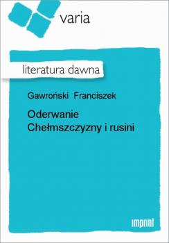 Oderwanie Chełmszczyzny i rusini - Franciszek Gawroński 