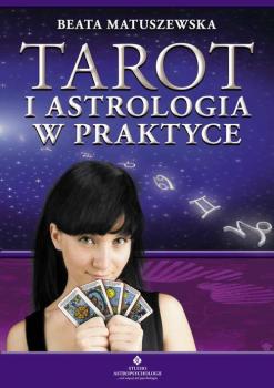 Tarot i astrologia w praktyce - Beata Matuszewska 