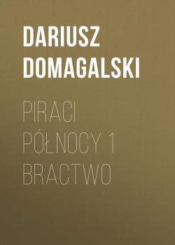 Piraci Północy 1 Bractwo - Dariusz Domagalski 