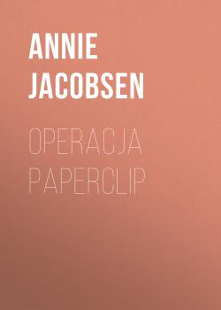 Operacja Paperclip - Annie  Jacobsen 