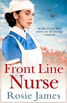 Home Front Nurse: An emotional first world war saga full of hope - Rosie  James 