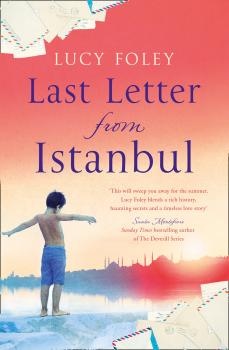 Last Letter from Istanbul: Escape with this epic holiday read of secrets and forbidden love - Lucy  Foley 