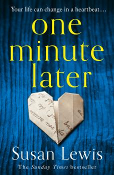 One Minute Later: Behind every secret is a story, the emotionally gripping new book from the bestselling author - Susan  Lewis 