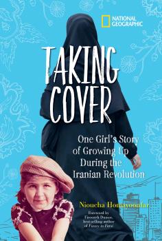 Taking Cover: One Girl's Story of Growing Up During the Iranian Revolution - National Kids Geographic 