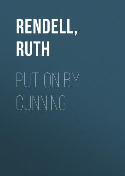 Put on by Cunning - Ruth  Rendell 