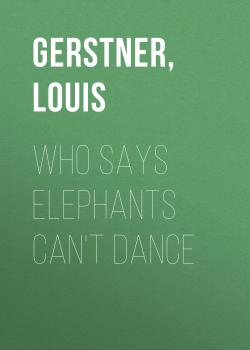 Who Says Elephants Can't Dance - Louis Gerstner 