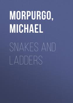 Snakes And Ladders - Michael  Morpurgo 