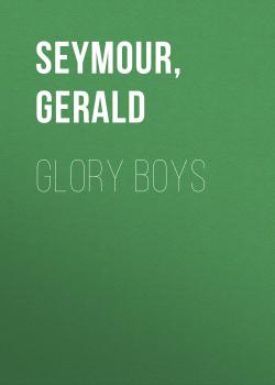 Glory Boys - Gerald Seymour 