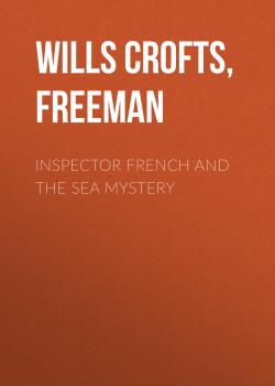 Inspector French And The Sea Mystery - Freeman Wills Crofts 
