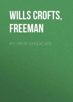 Pit-Prop Syndicate - Freeman Wills Crofts 