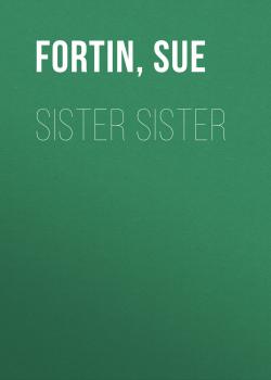 Sister Sister - Sue  Fortin 