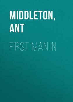 First Man In - Ant  Middleton 