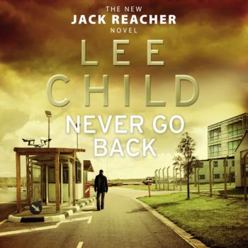 Never Go Back - Ли Чайлд Jack Reacher