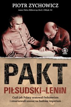 Pakt Piłsudski-Lenin - Piotr Zychowicz Historia