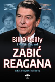 Zabić Reagana - Bill  O'Reilly Historia