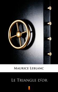 Le Triangle d’or - Leblanc Maurice 