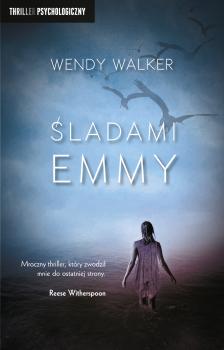 Śladami Emmy - Wendy  Walker Thriller psychologiczny